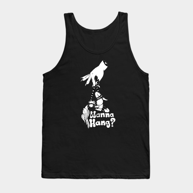 Wanna Hang? Tank Top by xNastyxNymphx